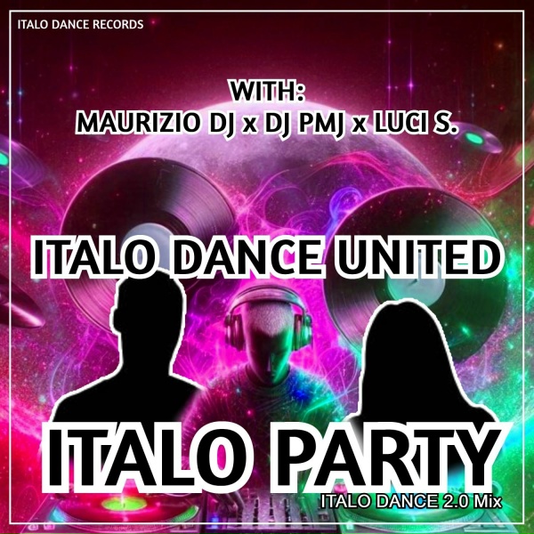 Italo Dance United, DJ Pmj, Maurizio DJ feat. Luci S.