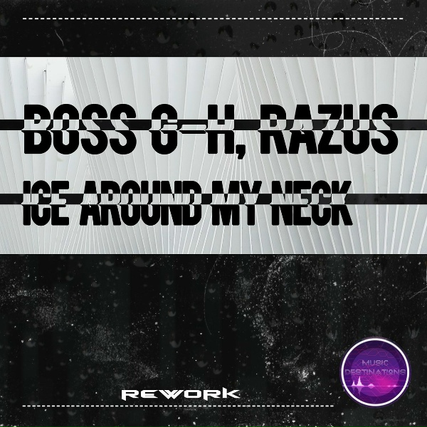 Boss G-H, Razus - Ice Around My Neck (Rework)