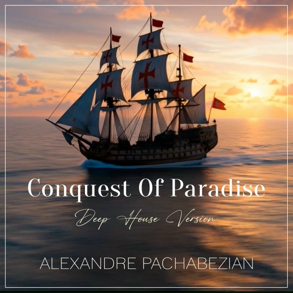 Alexandre Pachabezian - Conquest of Paradise (Deep House Version)