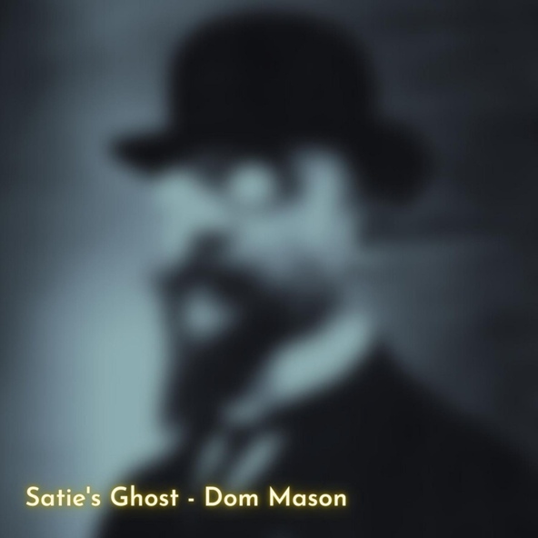Dom Mason - Satie's Ghost