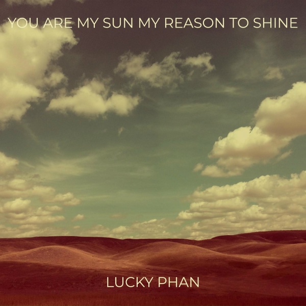 Lucky Phan - You Are My Sun My Reason to Shine