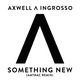 Axwell /\ Ingrosso - Something New (Amtrac Remix) (Amtrac Remix)