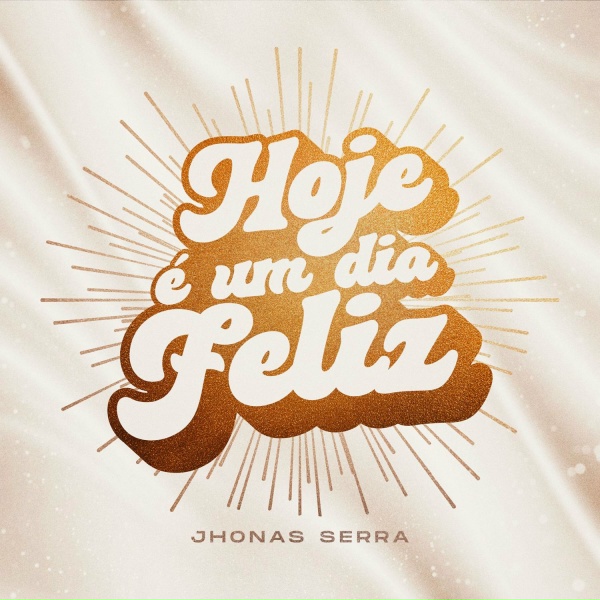 Jhonas Serra - Hoje &Eacute; um Dia Feliz
