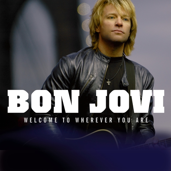 Bon Jovi - Welcome To Wherever You Are
