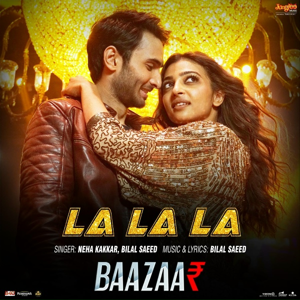 Bilal Saeed, Neha Kakkar - La La La (From "Baazaar")