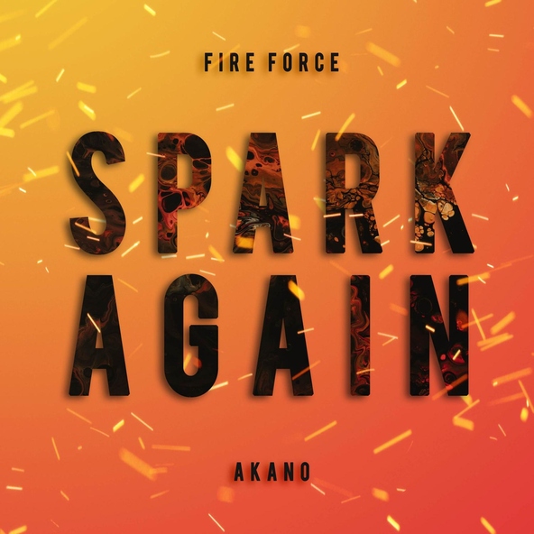 Akano - SPARK-AGAIN (From "Fire Force Season 2")