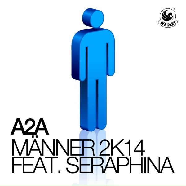 A2A feat. Seraphina - M&auml;nner 2k14