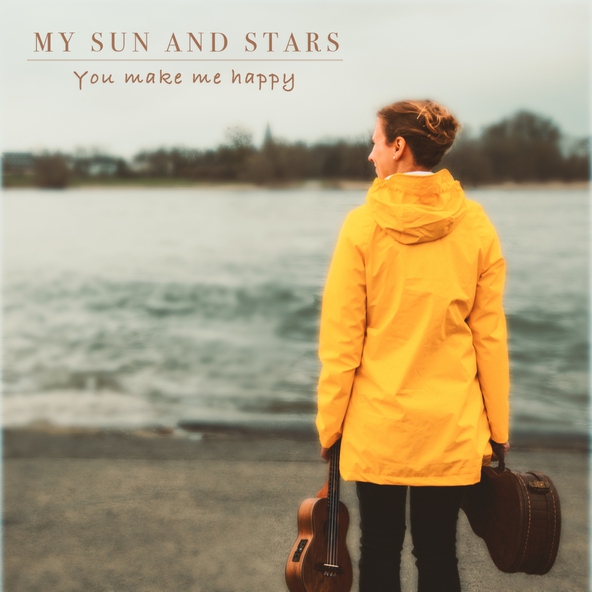 My Sun and Stars - You Make Me Happy