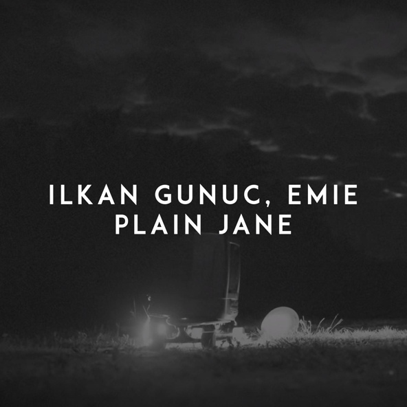 Ilkan Gunuc, Emie - Plain Jane