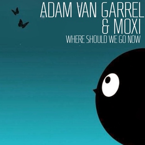Adam van Garrel & Moxi - Where Should We Go Now