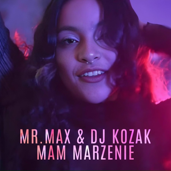 Mr.Max, Dj Kozak - Mam marzenie