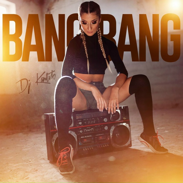 DJ Kantik - Bang Bang