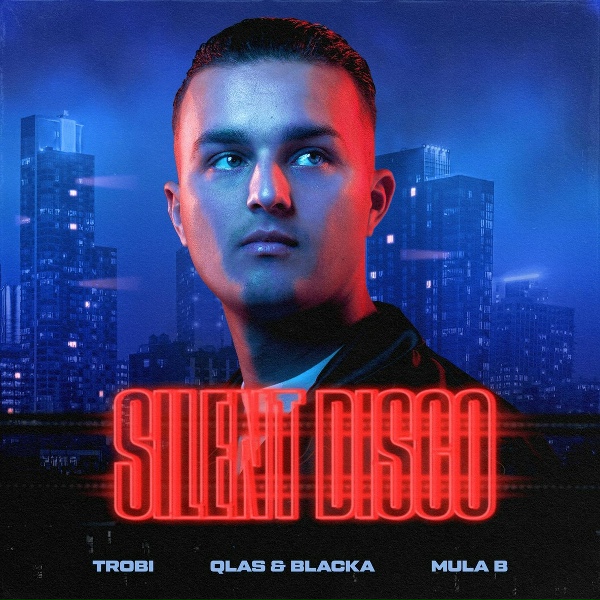 Trobi feat. Mula B, Qlas & Blacka - Silent Disco