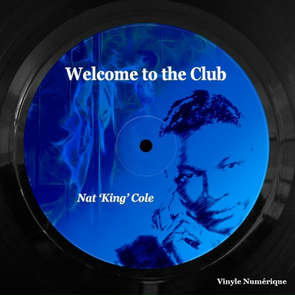 Nat 'King' Cole - Welcome to the Club