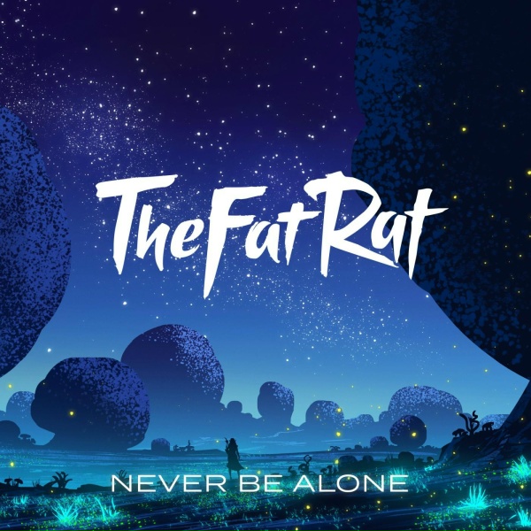 TheFatRat - Never Be Alone