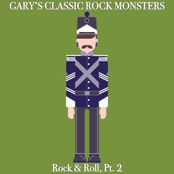Gary's Classic Rock Monsters - Rock & Roll, Pt. 2