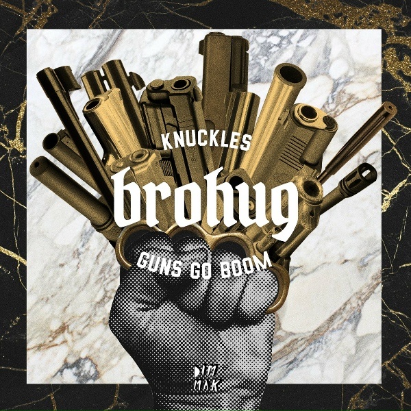BROHUG - Guns Go Boom
