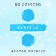 Ed Sheeran feat. Andrea Bocelli - Perfect Symphony (with Andrea Bocelli)
