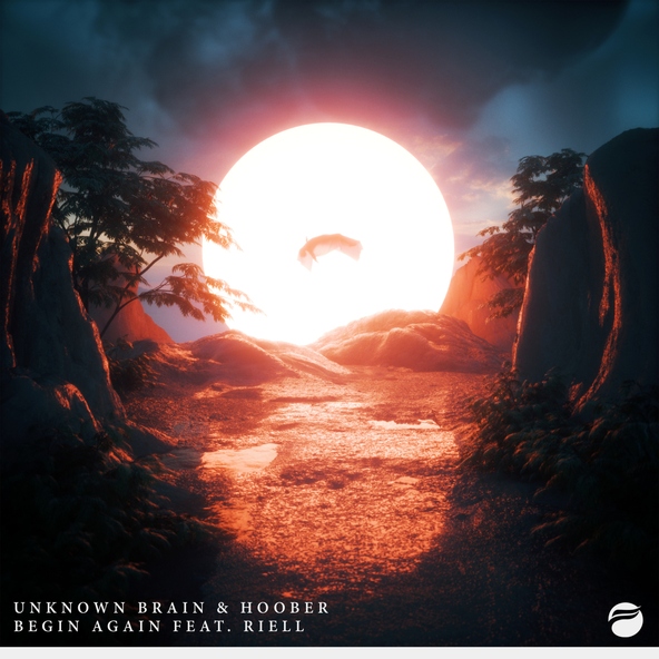 Unknown Brain, Hoober, RIELL - Begin Again
