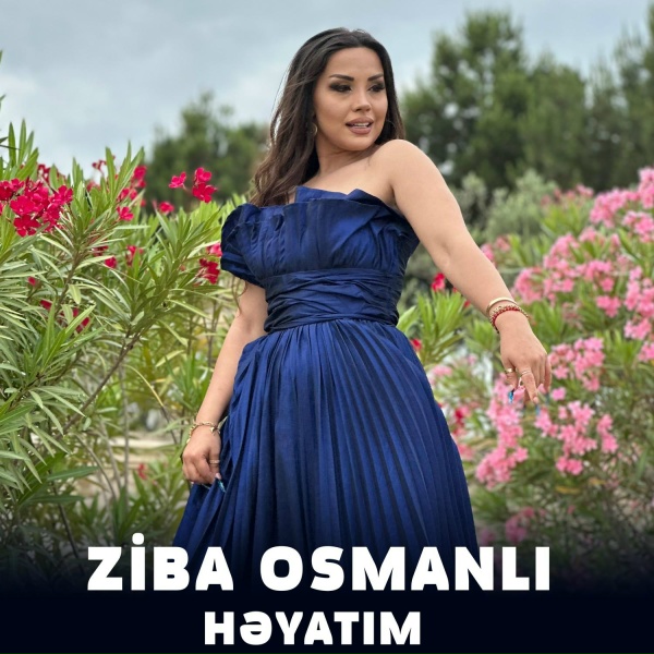 Ziba Osmanlı - Həyatım