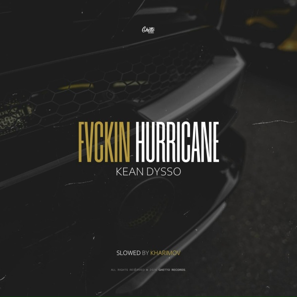 KEAN DYSSO - Fvckin Hurricane