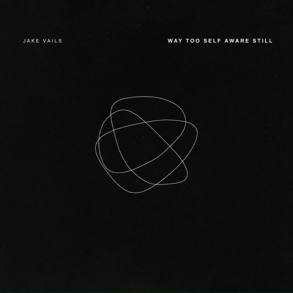 Jake Vails - Way Too Self Aware Still