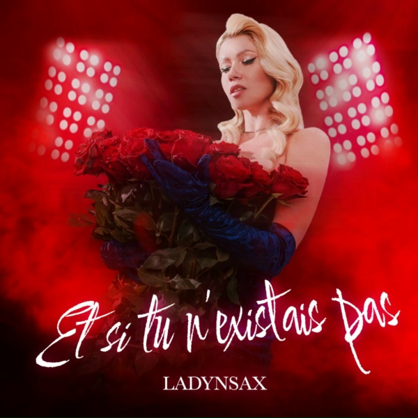 Ladynsax - Et si tu n'existais pas
