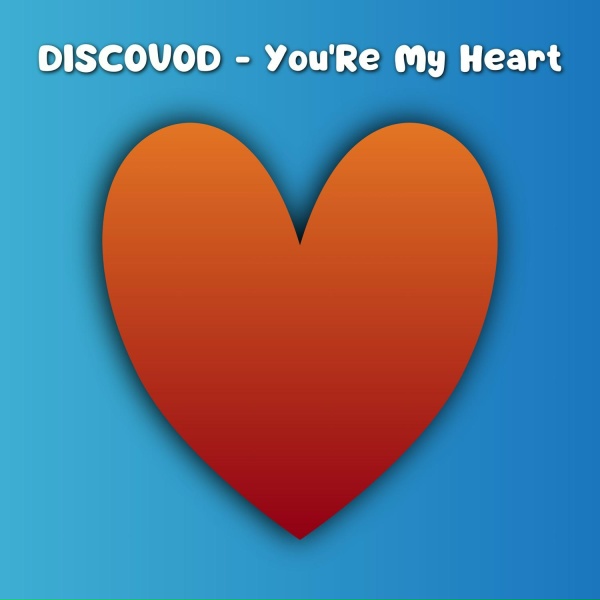 DISCOVOD - You're My Heart