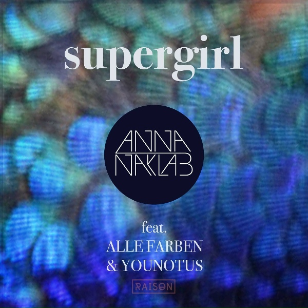 Anna Naklab feat. Alle Farben, YOUNOTUS - Supergirl