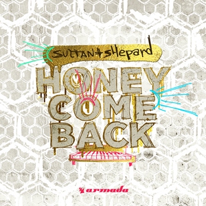 Sultan + Shepard - Honey Come Back