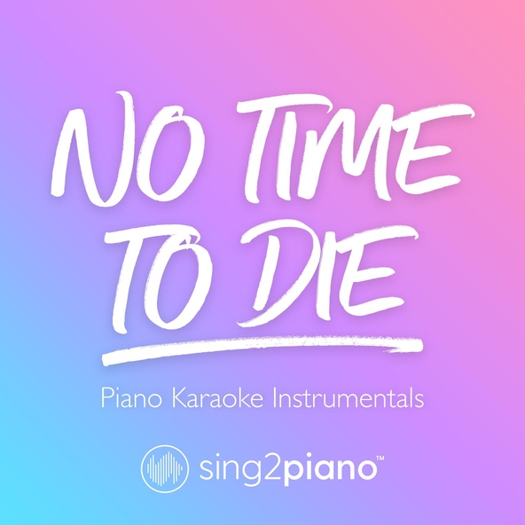 Sing2Piano - No Time To Die (Originally Performed by Billie Eilish)