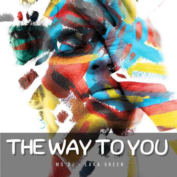 MD Dj feat. Lara Green - The Way To You (feat. Lara Green)