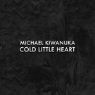 Michael Kiwanuka - Cold Little Heart (Radio Edit) (Radio Edit)