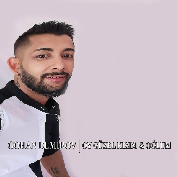 Gohan Demirov - Oy G&uuml;zel Kızım & Oğlum