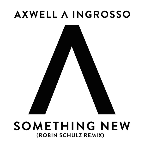 Axwell /\ Ingrosso, Axwell, Sebastian Ingrosso - Something New