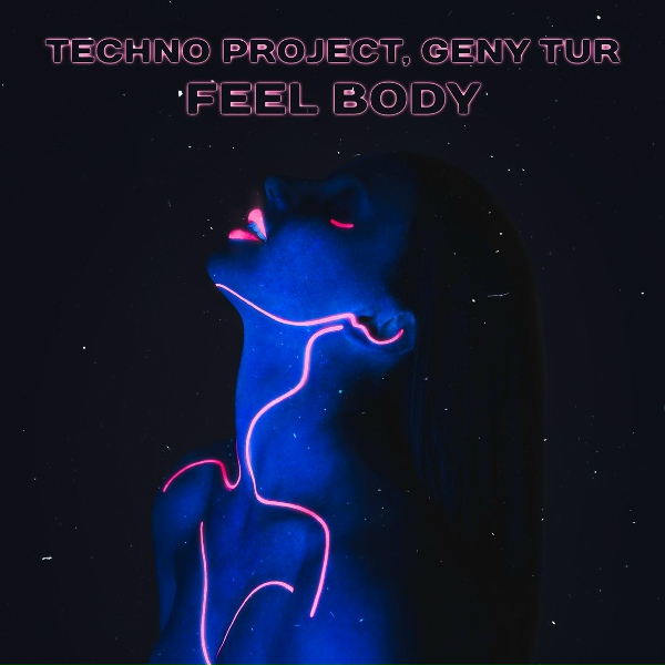 Techno Project, Geny Tur - Feel Body