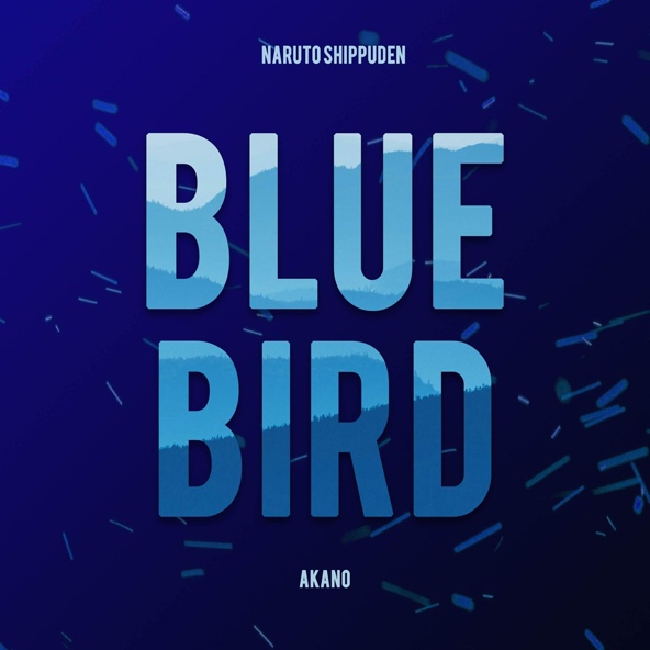 Akano - Blue Bird (From "Naruto Shippuden")