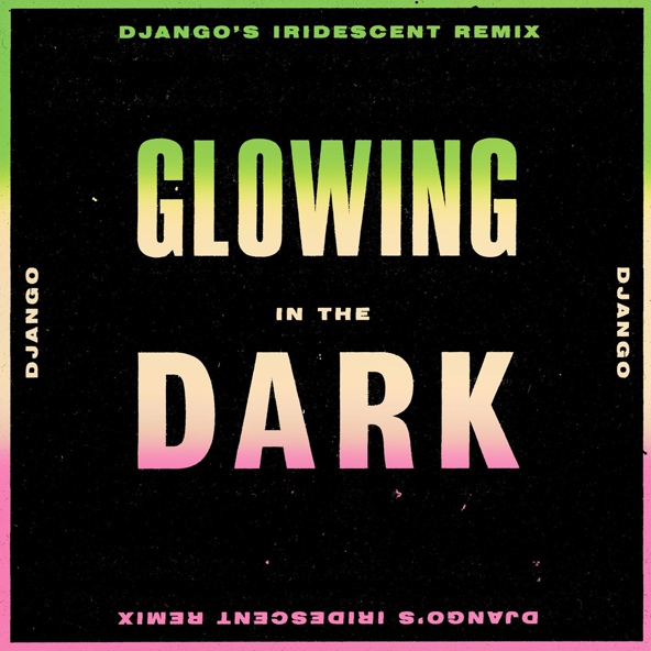 Django Django - Glowing in the Dark