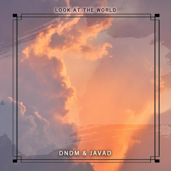 DNDM, JAVAD - Look at the World