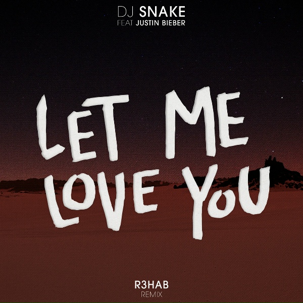 DJ Snake feat. Justin Bieber - Let Me Love You
