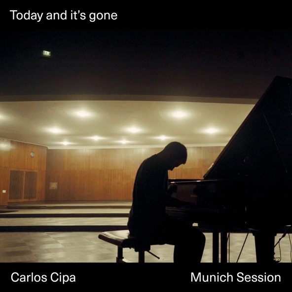 Carlos Cipa - Today and it&rsquo;s gone (Munich Session)