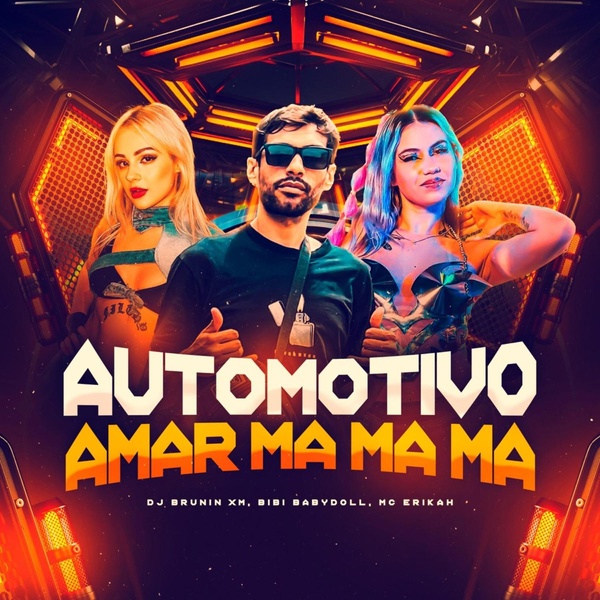 Dj Brunin XM, Bibi Babydoll, MC Erikah - Automotivo Amar, Ma Ma Ma