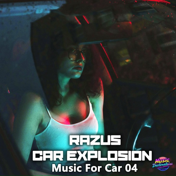 Razus, Car Explosion - Go Don't Let Me