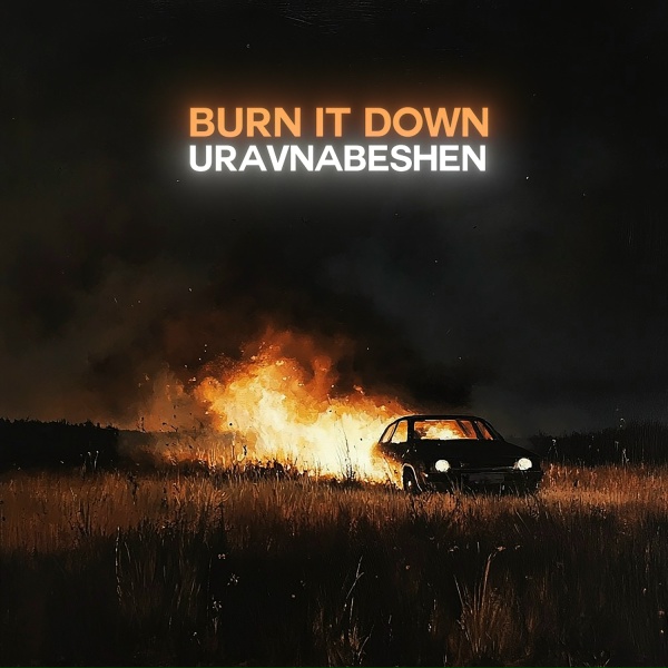 uravnabeshen - Burn It Down