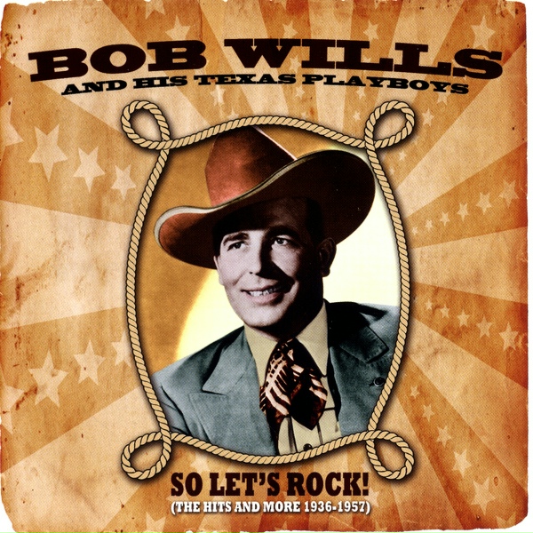 Bob Wills and His Texas Playboys - Boot Heel Drag