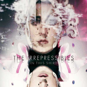 The Irrepressibles - In This Shirt