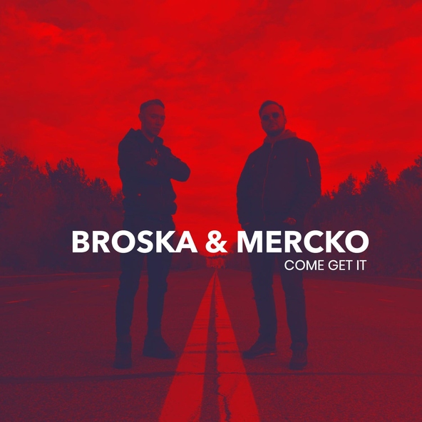 Broska & MercKo - Come Get It