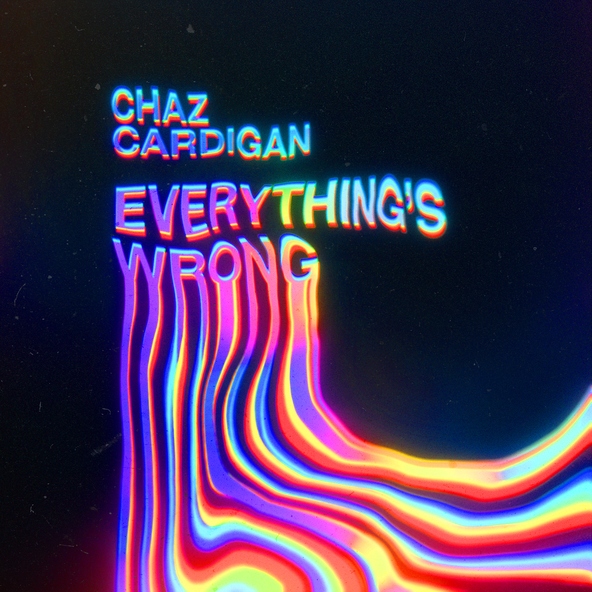 Chaz Cardigan - Everything's Wrong