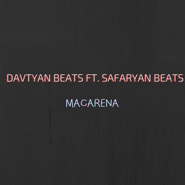 Davtyan Beats feat. Safaryan Beats - Macarena (feat. Safaryan Beats)