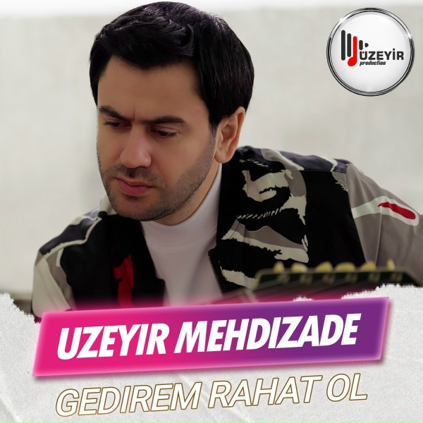 Uzeyir Mehdizade - Gedirem Rahat Ol
